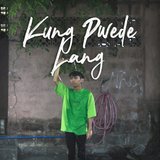 Kung Pwede Lang