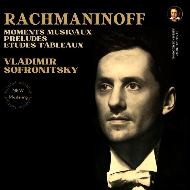 Rachmaninoff: Moments Musicaux, Preludes, Etudes Tableaux by Vladimir Sofronitsky (2025 Remastered, Moscow 1946-1960)