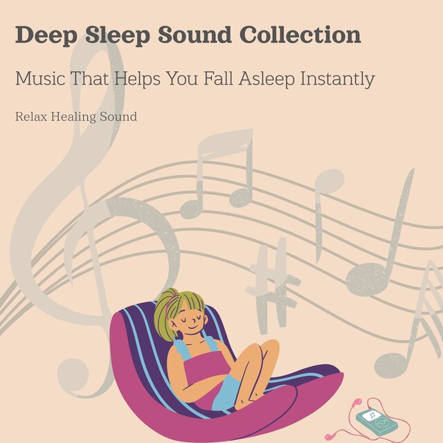 Deep Sleep Sound Collection - Music That Helps You Fall Asleep Instantly