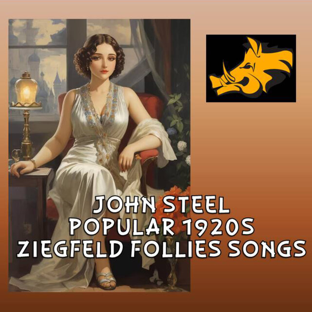 John Steel Popular 1920's Ziegfeld Follies Songs (Recorded 1919-1923)