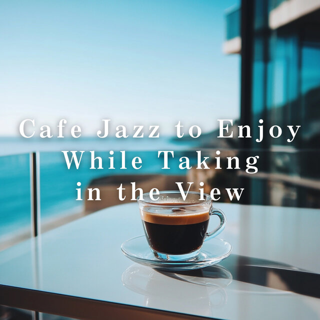 Cafe Jazz to Enjoy While Taking in the View
