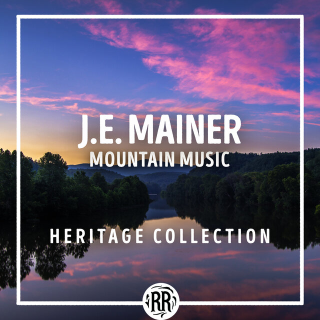 J.E. Mainer: Mountain Music Heritage Collection