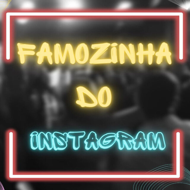 FAMOZINHA DO INSTAGRAM