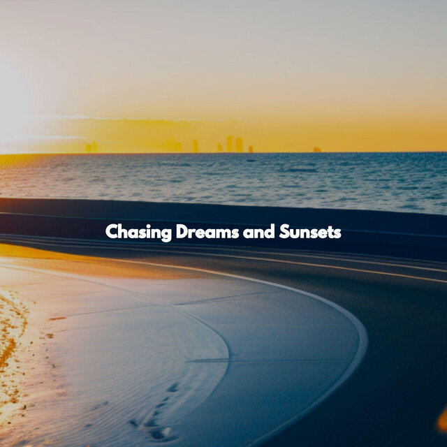 Chasing Dreams and Sunsets