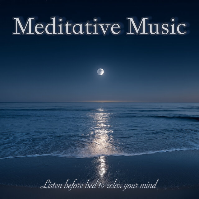 Listen to Meditative Music Before Bedtime to Relax Your Mind