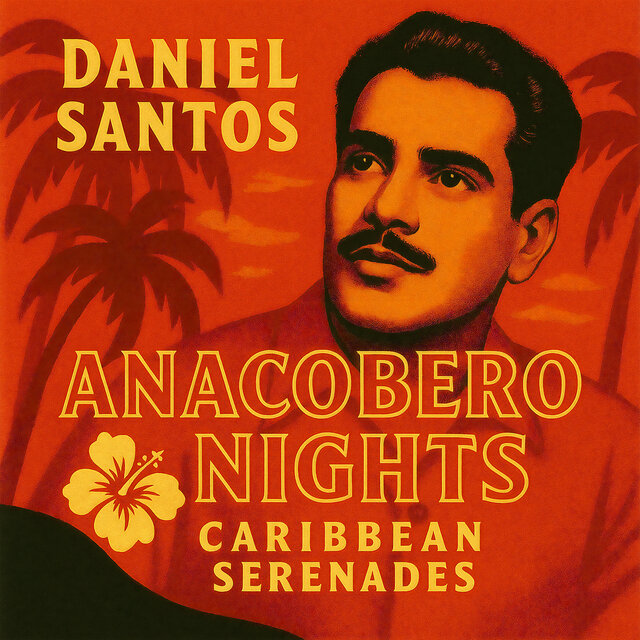 Anacobero Nights - Daniel Santos' Caribbean Serenades