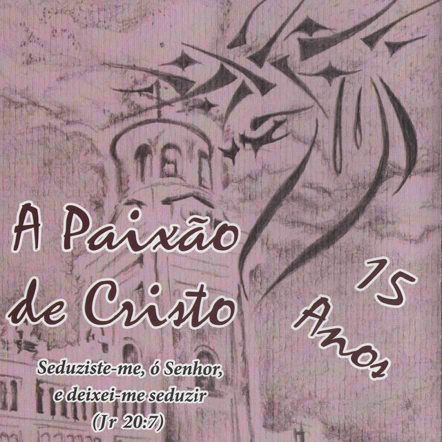 A Paixão de Cristo: 15 Anos