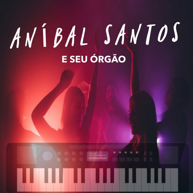 Anibal Santos (E Seu Orgão)