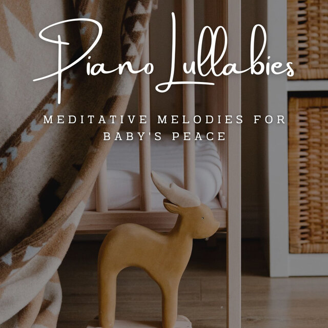 Piano Lullabies: Meditative Melodies for Baby's Peace