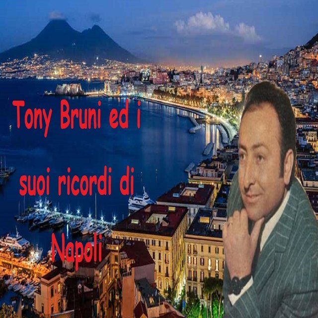 Tony Bruni ed i suoi ricordi di Napoli