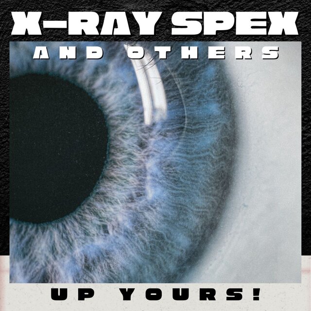 Up Yours: X-Ray Spex and Others