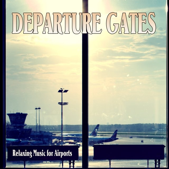 Departure Gates (Relaxing Music for Airports)