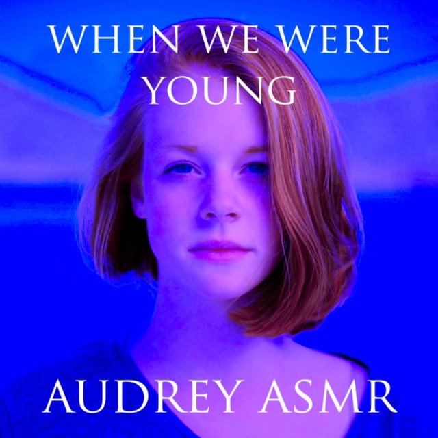 When We Were Young (Sensitive Asmr Tingles & Triggers Putting You to Sleep)