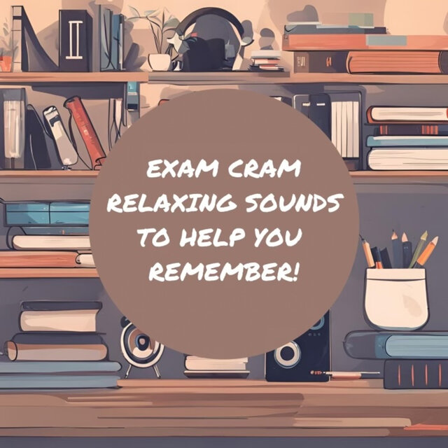 Exam Cram Relaxing Sounds To Help You Remember