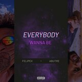 Everybody Wanna Be