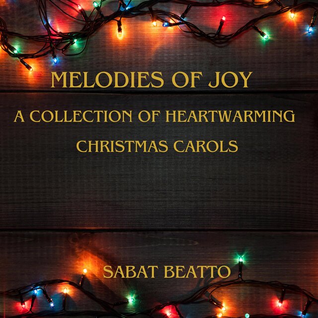 Melodies of Joy: A collection of Heartwarming Christmas Carols