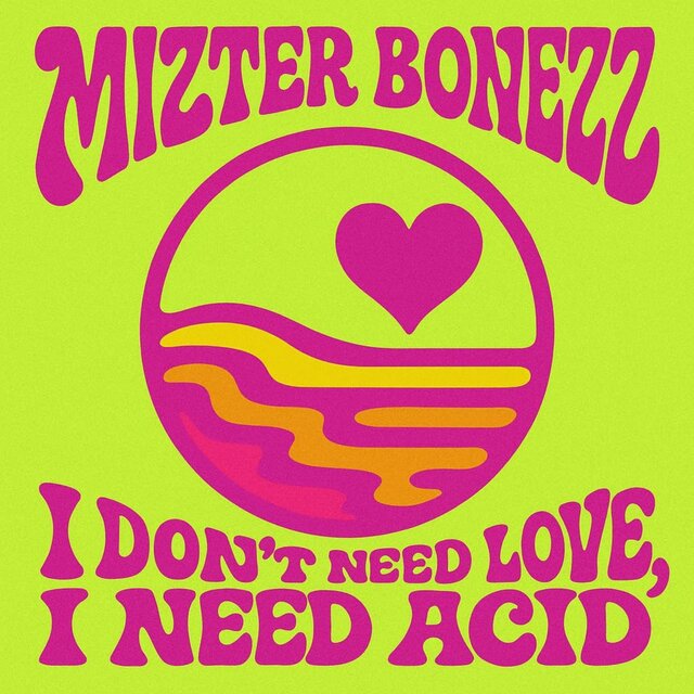 I Don't Need Love, I Need Acid
