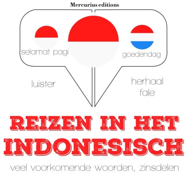 Reizen in het Indonesisch (Luister, herhaal, spreek: Taalleermethode)