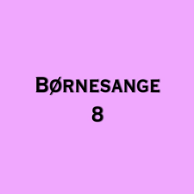 Børnesange 8