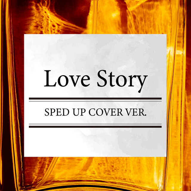 Love Story (SPED UP COVER VER.)