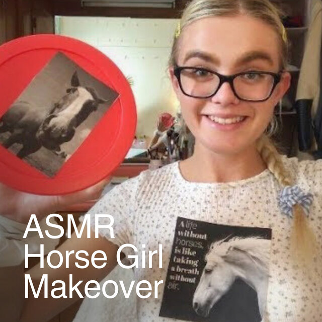 ASMR Horse Girl Gives You a Horse Girl Makeover