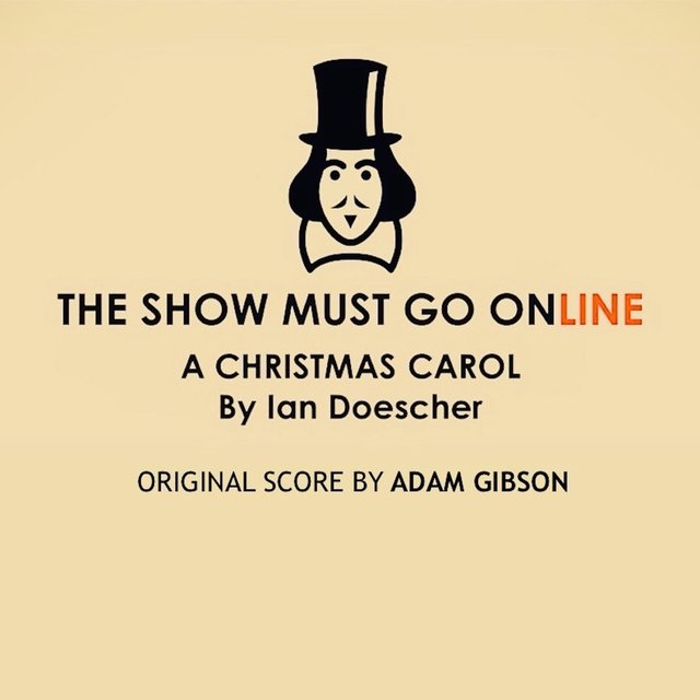 A Christmas Carol, the Show Must Go Online (Original Theatre Score)