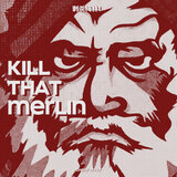 Kill That Merlin