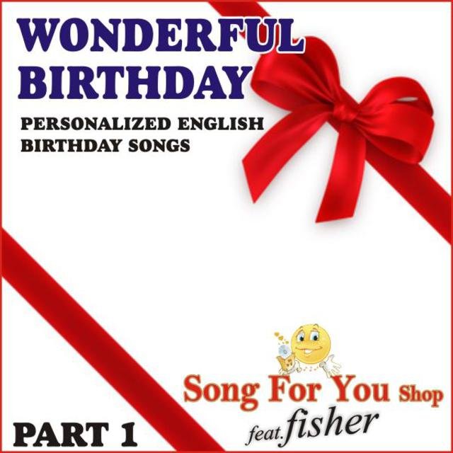 Wonderful Birthday - Part 1 (Personalized English Birthday Songs)