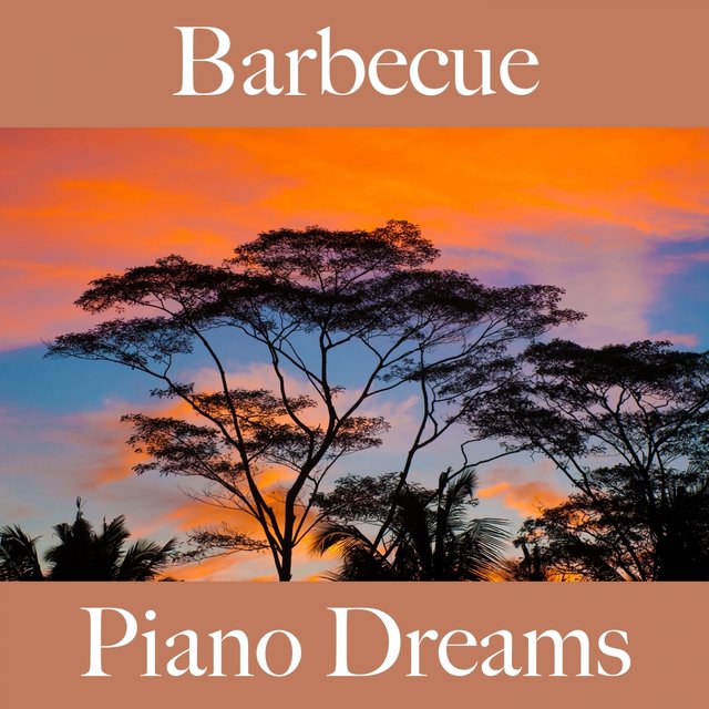 Barbecue: Piano Dreams - Die Besten Sounds Zum Entspannen