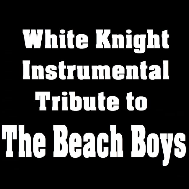 White Knight Instrumental Tribute to The Beach Boys