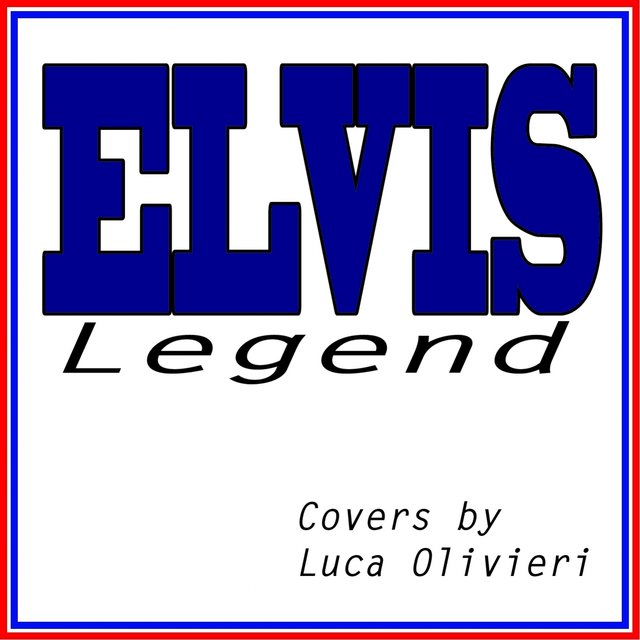 Elvis Legend (Love Me Tender, Promised Land, Burning Love, Covers By Luca Olivieri)