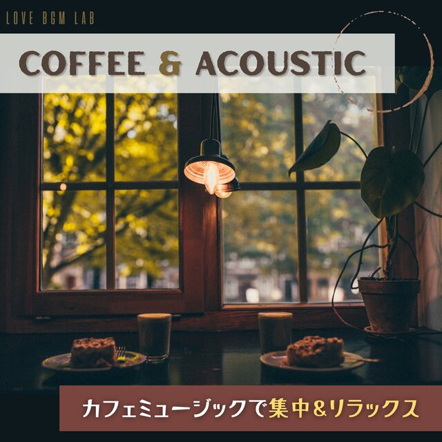 COFFEE&ACOUSTIC Concentrate and relax with cafe music
