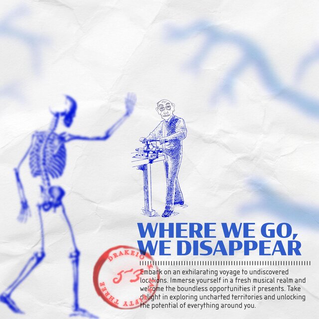 WHERE WE GO, WE DISAPPEAR