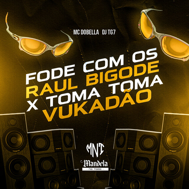 Fode Com os Raul Bigode X Toma Toma Vukadão