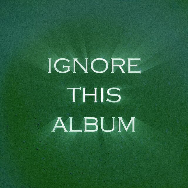 Ignore This Album