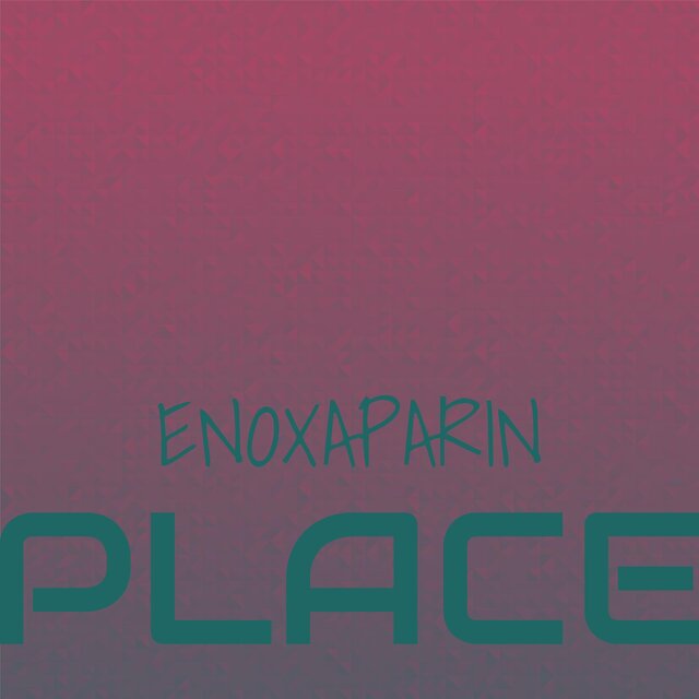Enoxaparin Place