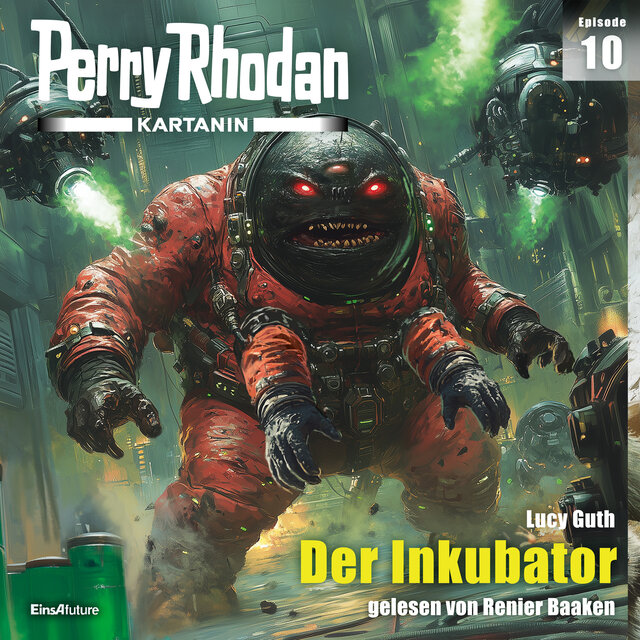 Der Inkubator - Perry Rhodan - Kartanin 10 (Ungekürzt)