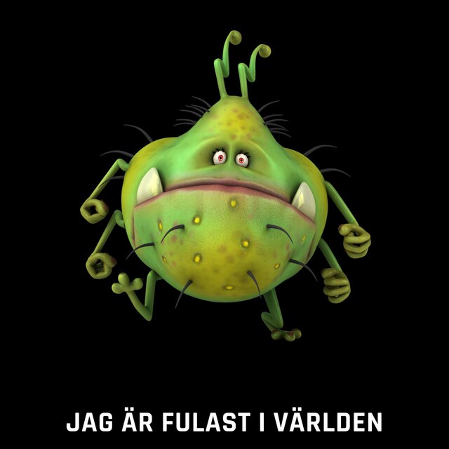 Jag är fulast i världen