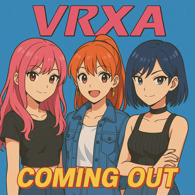 Vrxa Coming Out