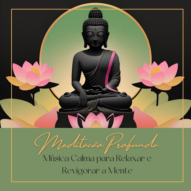 Meditação Profunda: Música Calma para Relaxar e Revigorar a Mente
