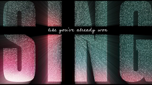 Sing (Like You've Already Won) (Official Lyric Video)