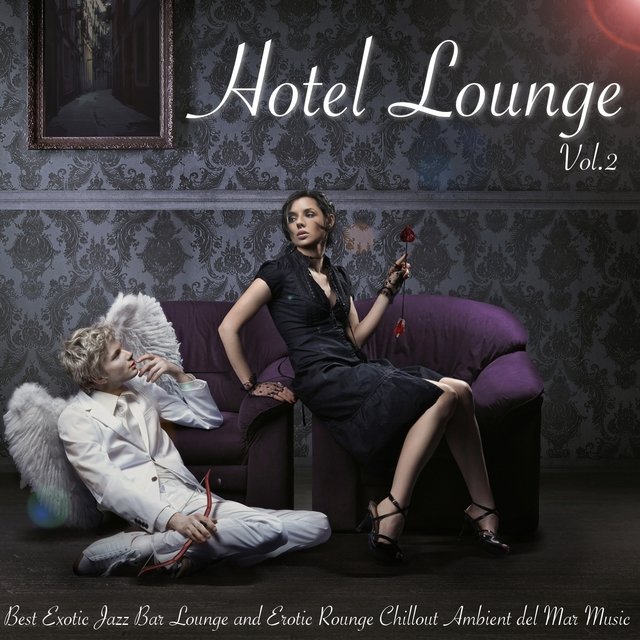 Hotel Lounge, Vol. 2 (Best Exotic Jazz Lounge and Erotic Rounge Chillout Ambient del Mar Music)