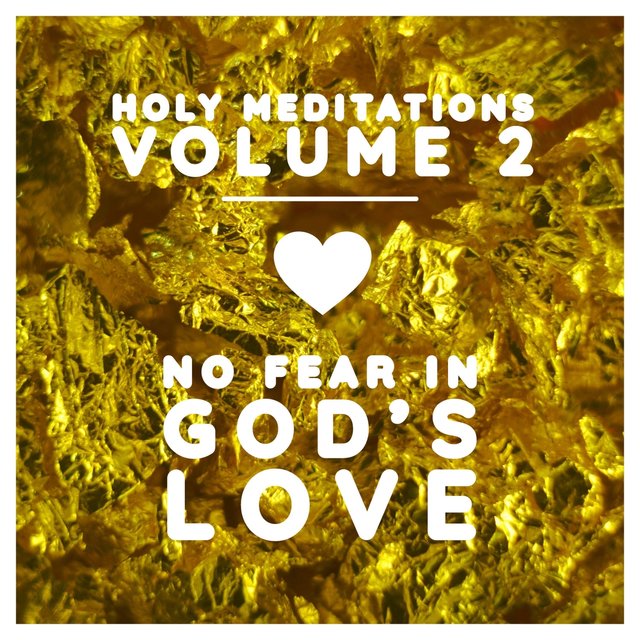 Holy Meditations, Vol. 2: No Fear in God's Love
