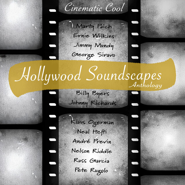Cinematic Cool - Hollywood Soundscapes Anthology - Vintage Soundtracks & Lush Jazz Orchestrations