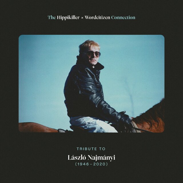 The Hippikiller X Wordcitizen Connection (Tribute to László Najmányi / 1946-2020)