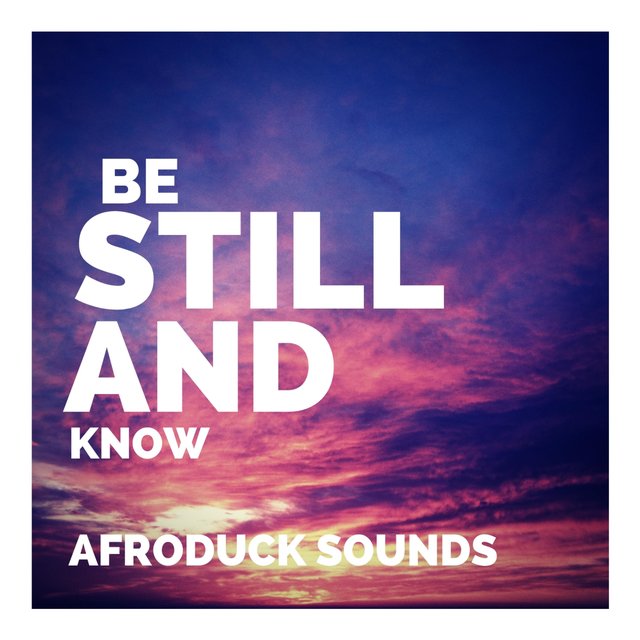 BE STILL AND KNOW (LoFi Vibes)