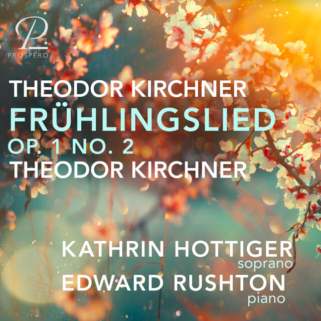 Theodor Kirchner: Zehn Lieder, Op 1: II. Frühlingslied I