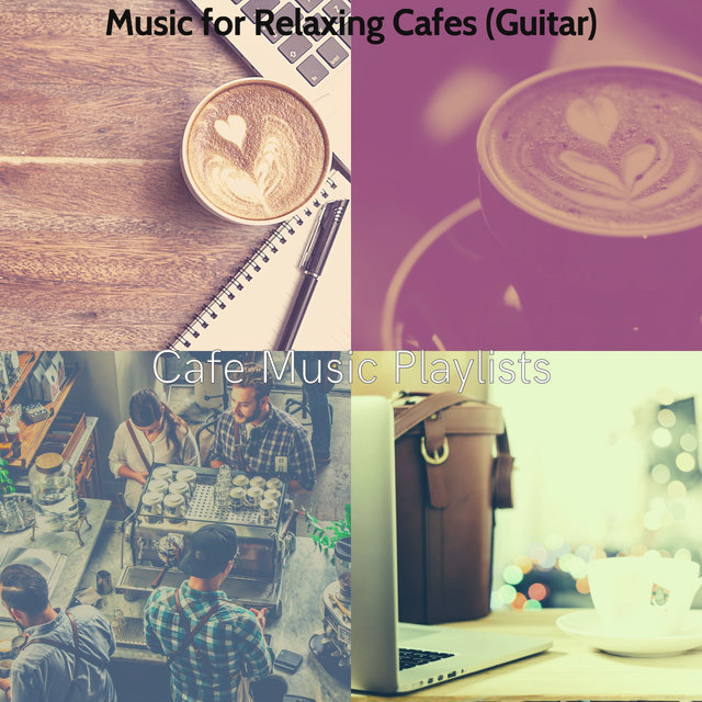 Music for Relaxing Cafes (Guitar)