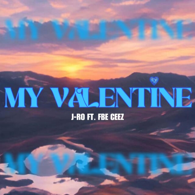 MY VALENTINE (feat. FBE Ceez)