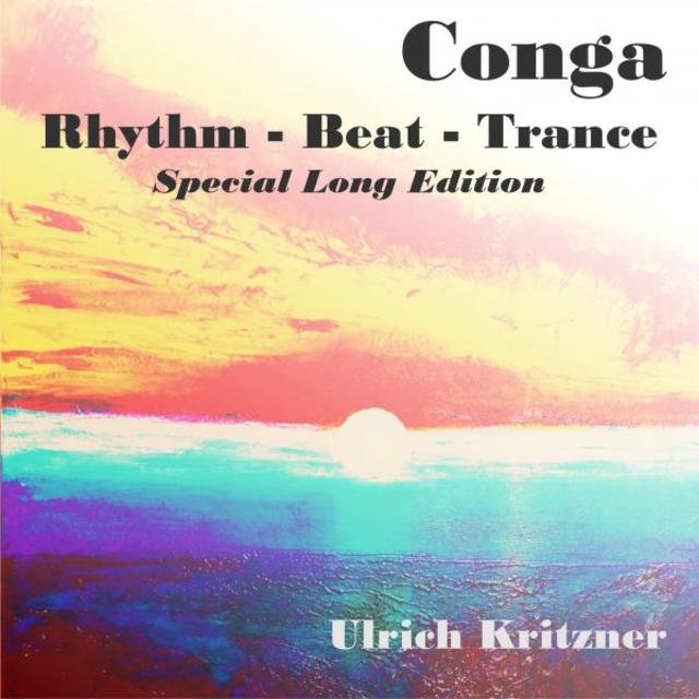 Conga - Rhythm - Beat - Trance (Special Long Edition)